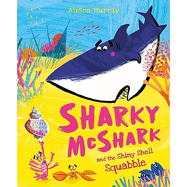 Sharky McShark and the Shiny Shell Squabble, Alison Murray