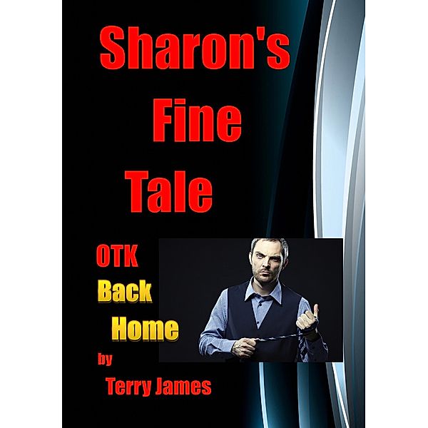 Sharon's Fine Tale OTK Back Home (Sharon's Tales OTK, #3) / Sharon's Tales OTK, Terry James