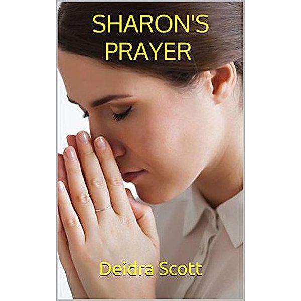 Sharon's Prayer, Deidra Scott