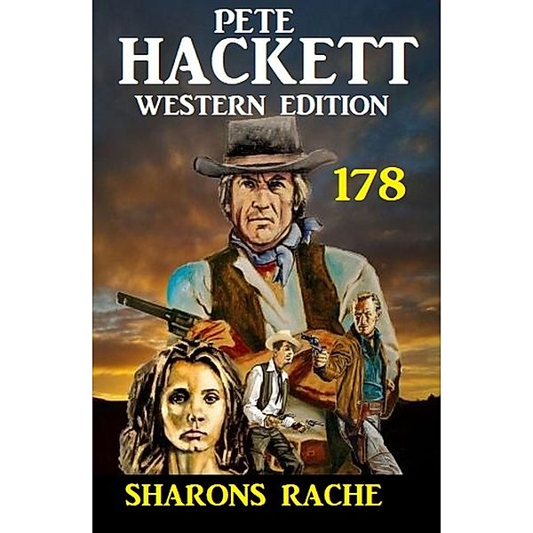 Sharons Rache: Pete Hackett Western Edition 178, Pete Hackett