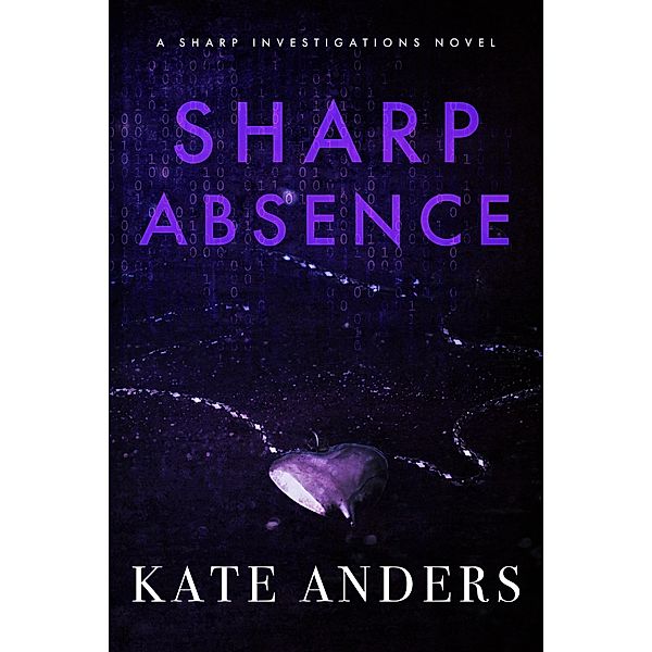 Sharp Absence (Sharp Investigations, #1) / Sharp Investigations, Kate Anders