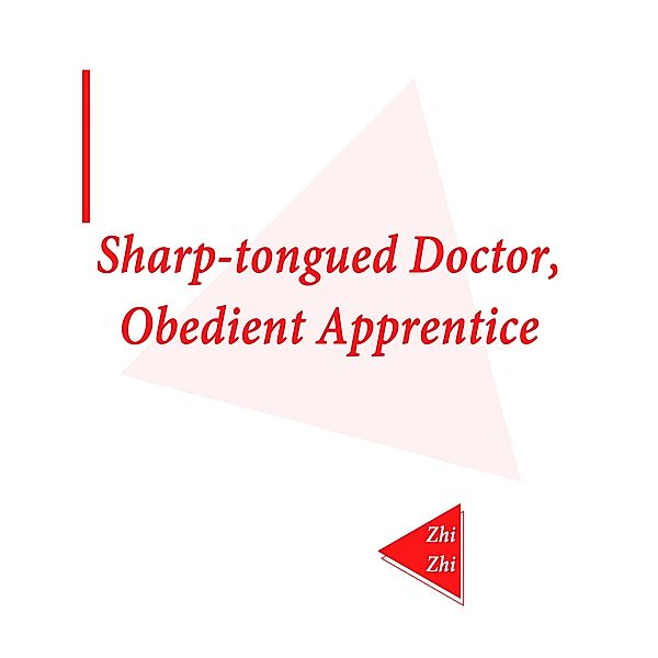 Sharp-tongued Doctor, Obedient Apprentice, Zhi Zhi