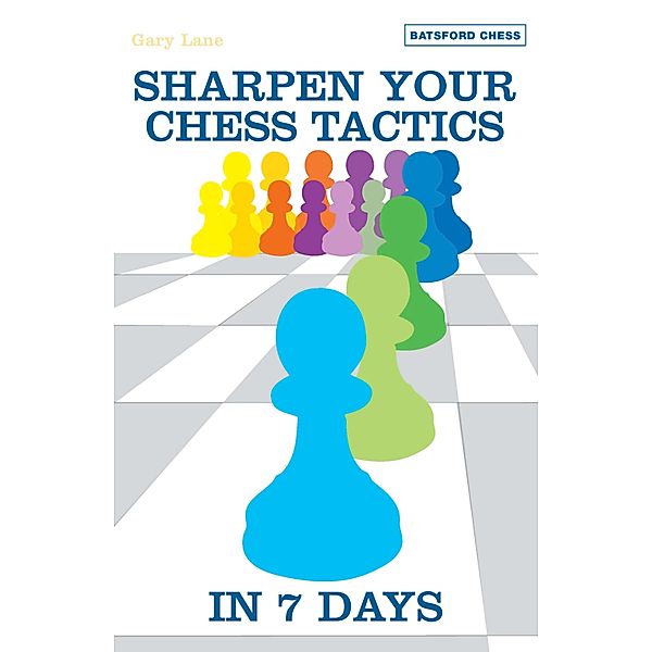 Sharpen Your Chess Tactics in 7 Days, Gary Lane