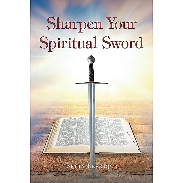 Sharpen Your Spiritual Sword, Betty Levesque