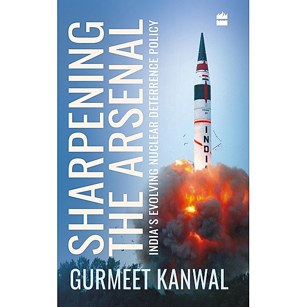 Sharpening the Arsenal, Gurmeet Kanwal
