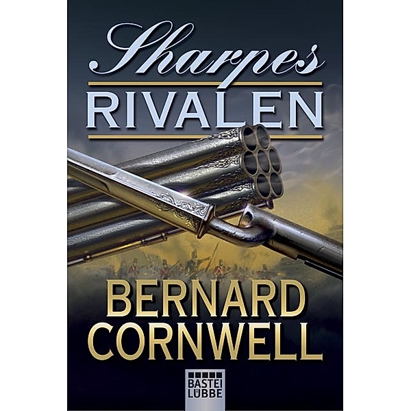 Sharpes Rivalen / Richard Sharpe Bd.13, Bernard Cornwell