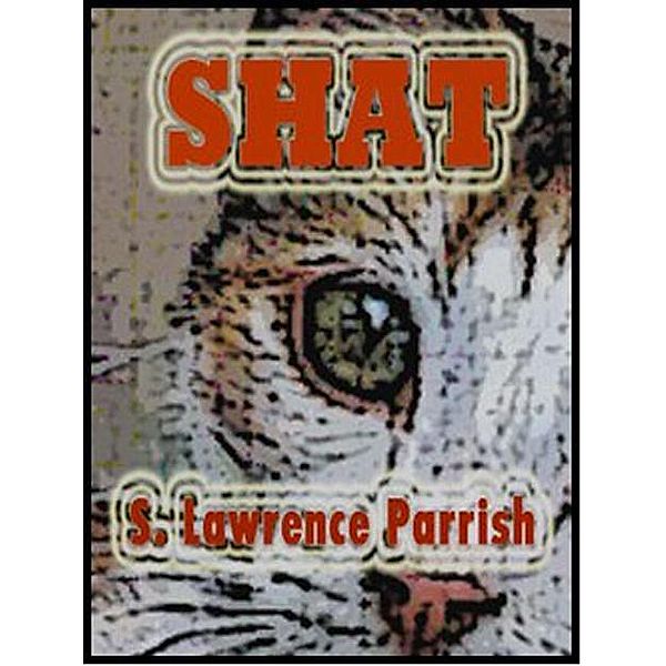 Shat / S. Lawrence Parrish, S. Lawrence Parrish