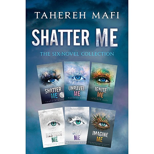 Shatter Me: The Six-Novel Collection / Shatter Me, Tahereh Mafi