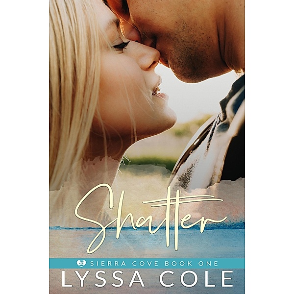 Shatter (Sierra Cove Series, #1) / Sierra Cove Series, Lyssa Cole