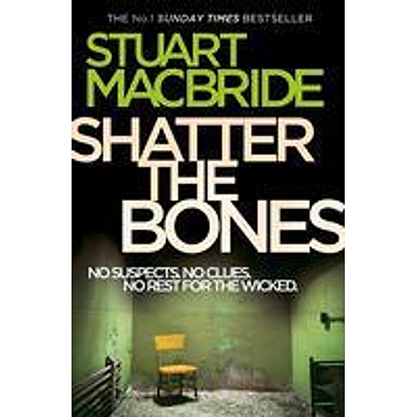 Shatter the Bones / Logan McRae Bd.7, Stuart Macbride
