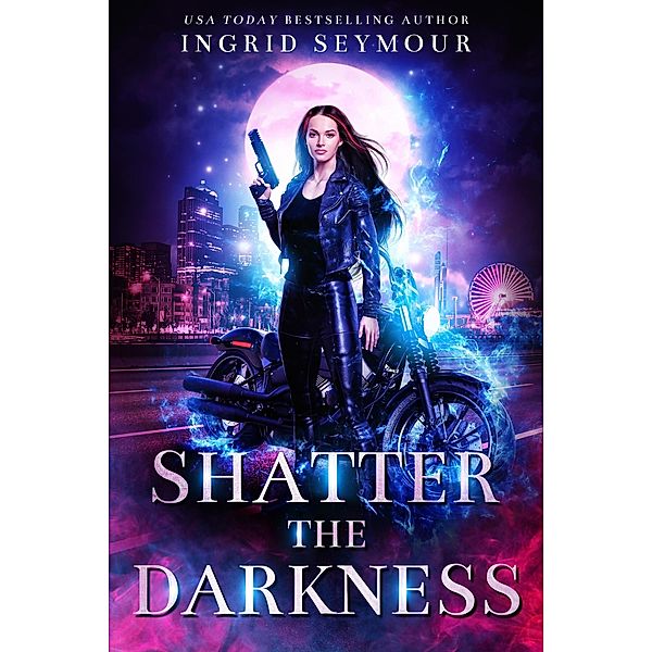 Shatter The Darkness (Ignite The Shadows, #3) / Ignite The Shadows, Ingrid Seymour