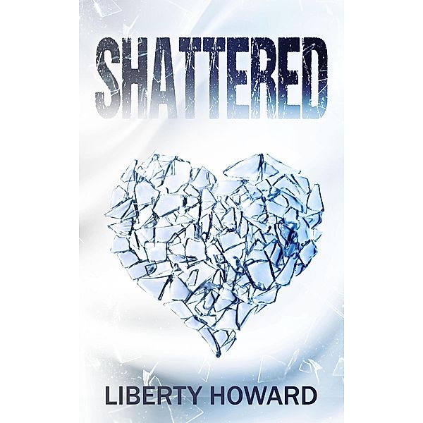 Shattered, Liberty Howard