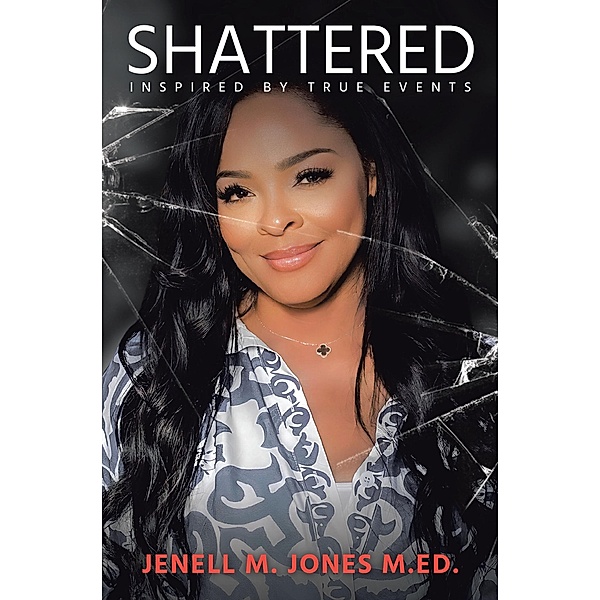 Shattered, Jenell M. Jones M. Ed.