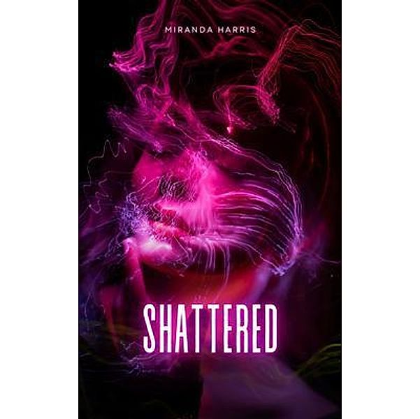 Shattered, Miranda Harris