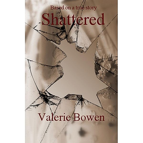 Shattered, Valerie Bowen