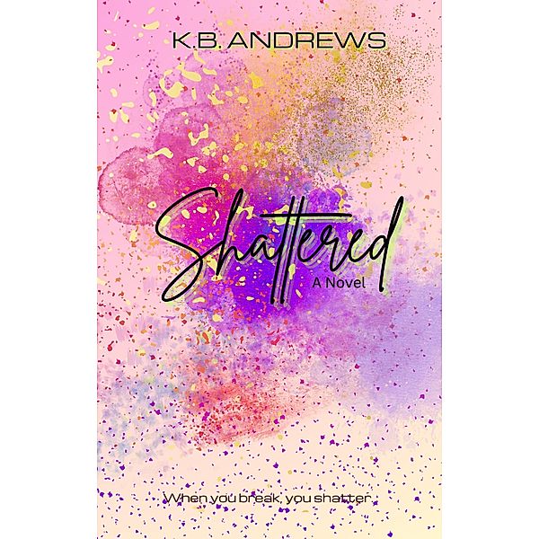 Shattered, K. B. Andrews