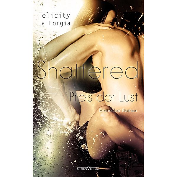 Shattered - Der Preis der Lust, Felicity La Forgia