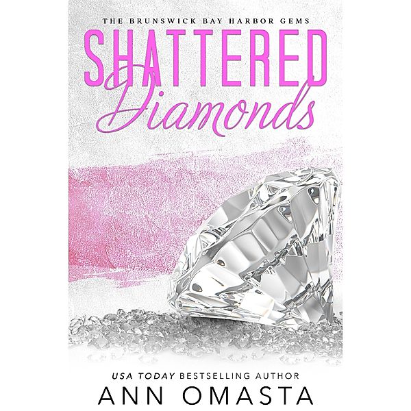 Shattered Diamonds (Brunswick Bay Harbor Gems, #1) / Brunswick Bay Harbor Gems, Ann Omasta