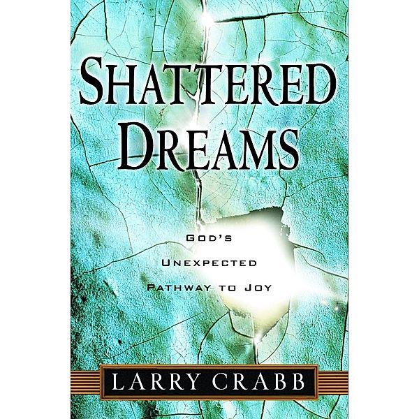 Shattered Dreams, Larry Crabb