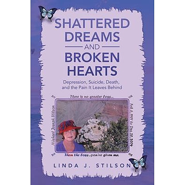 Shattered Dreams and Broken Hearts, Linda J. Stilson