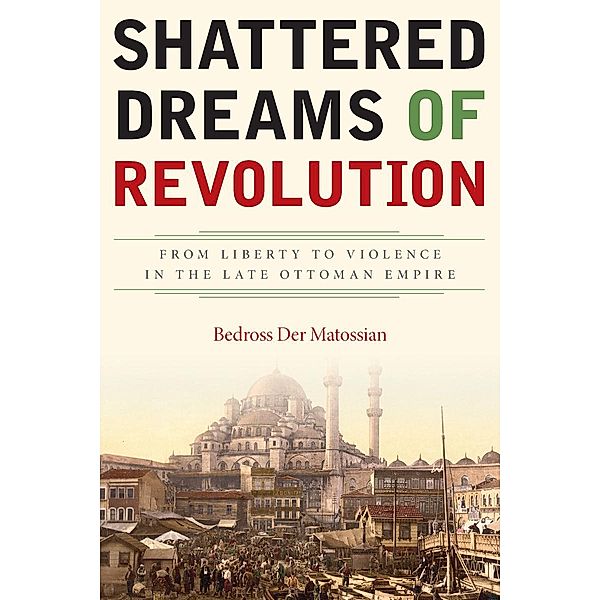 Shattered Dreams of Revolution, Bedross Der Matossian