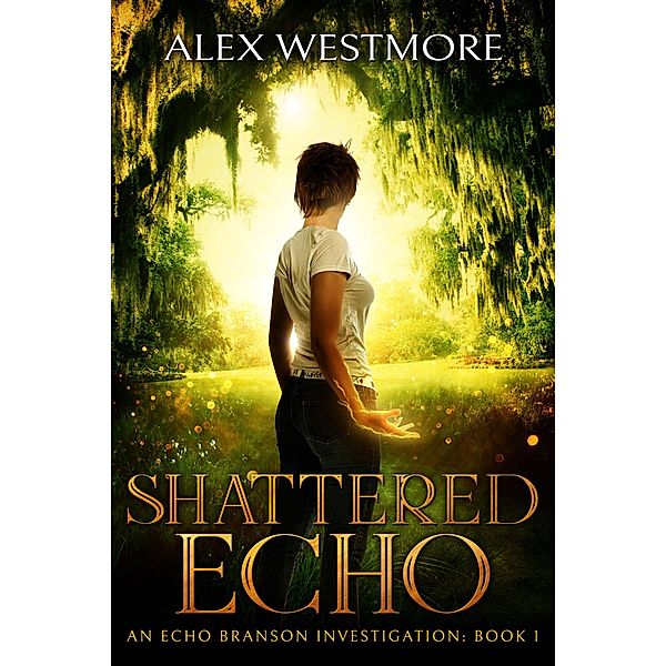 Shattered Echo / An Echo Branson Investigation Bd.1, Alex Westmore