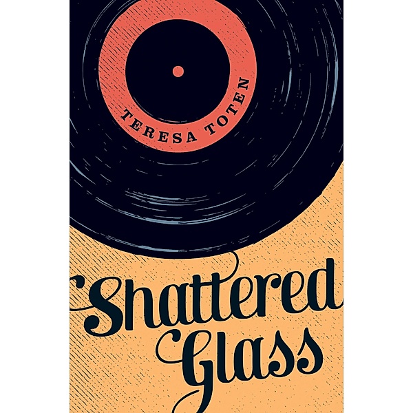 Shattered Glass / Orca Book Publishers, Teresa Toten