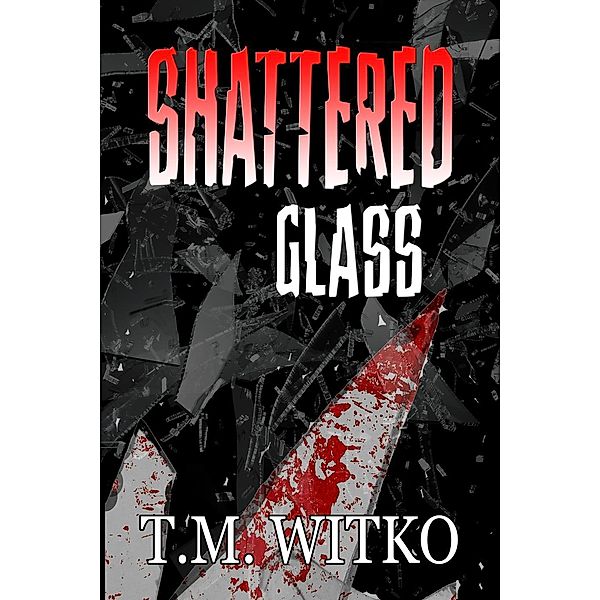 Shattered Glass (T's Pocket Thrillers, #1) / T's Pocket Thrillers, Tawa Witko