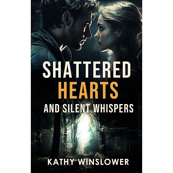 Shattered Hearts and Silent Whispers, Kathy Winslower