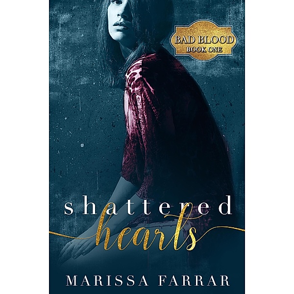 Shattered Hearts (Bad Blood, #1) / Bad Blood, Marissa Farrar