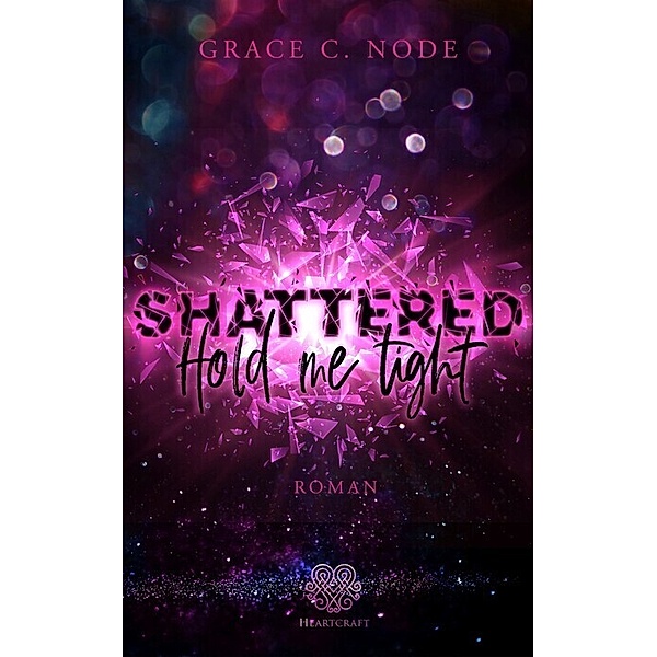 Shattered - Hold me tight (Band 1), Grace C. Node