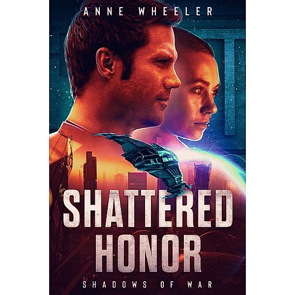 Shattered Honor (Shadows of War, #3) / Shadows of War, Anne Wheeler