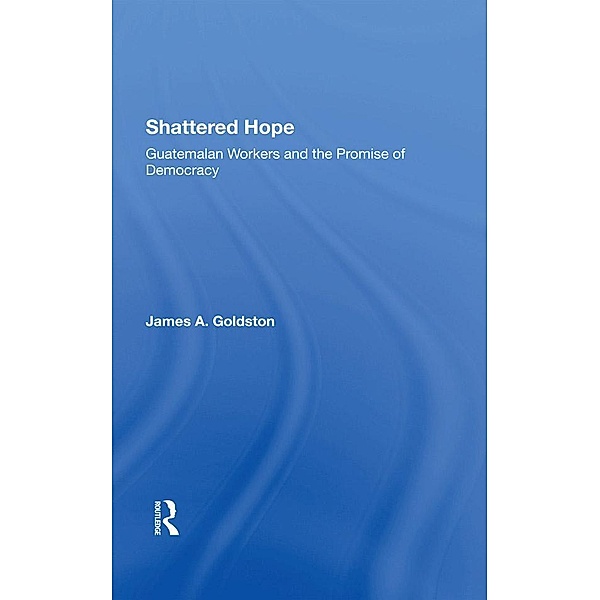 Shattered Hope, James A Goldston