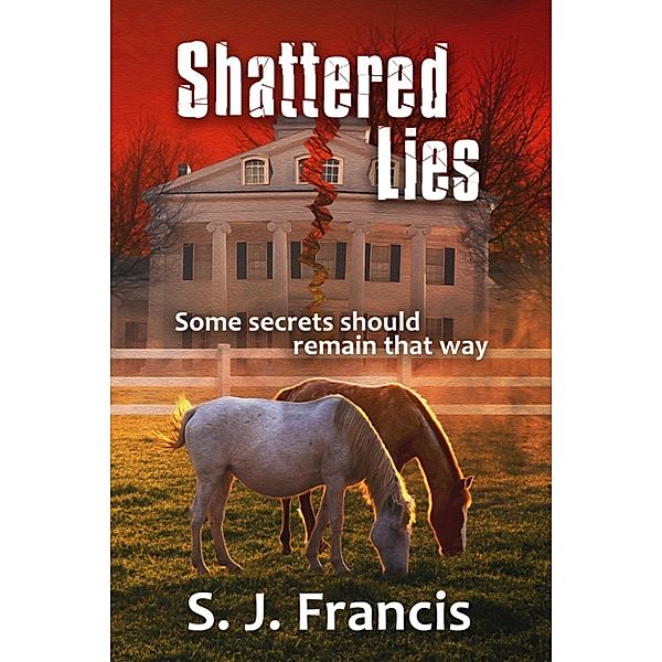 Shattered Lies, S. J. Francis