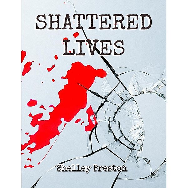 Shattered Lives, Shelley Preston