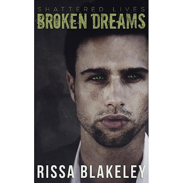 Shattered Lives: Broken Dreams (Shattered Lives), Rissa Blakeley