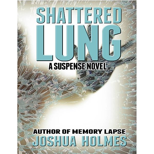 Shattered Lung, Joshua Holmes