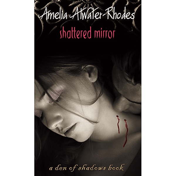 Shattered Mirror / Den of Shadows Bd.3, Amelia Atwater-Rhodes