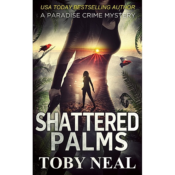 Shattered Palms (Paradise Crime Mysteries, #6) / Paradise Crime Mysteries, Toby Neal