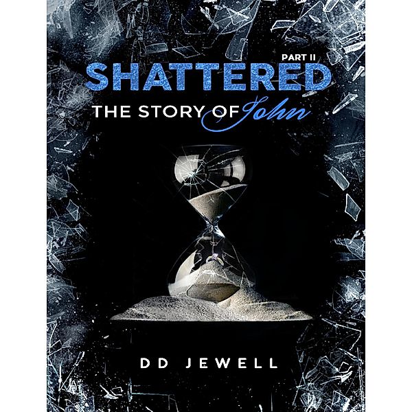 Shattered Part 2: The Story of John, Dd Jewell