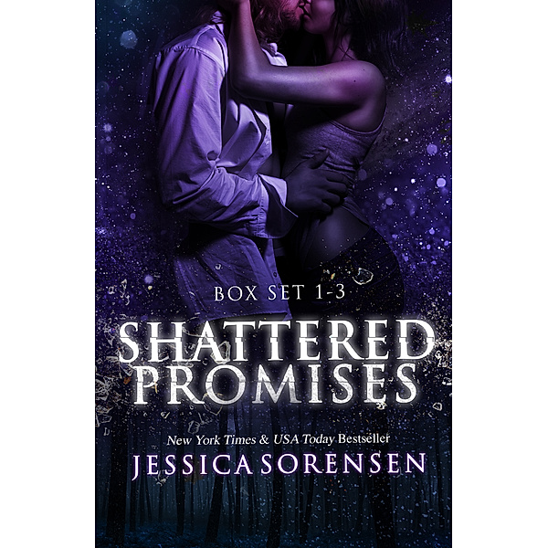 Shattered Promises Series Books 1-3, Jessica Sorensen