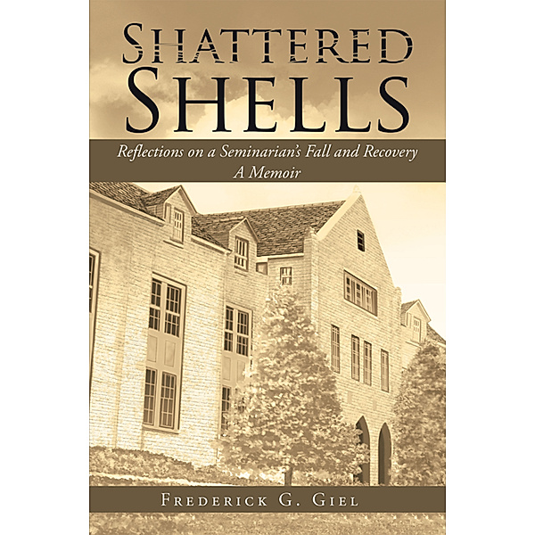 Shattered Shells, Frederick G. Giel
