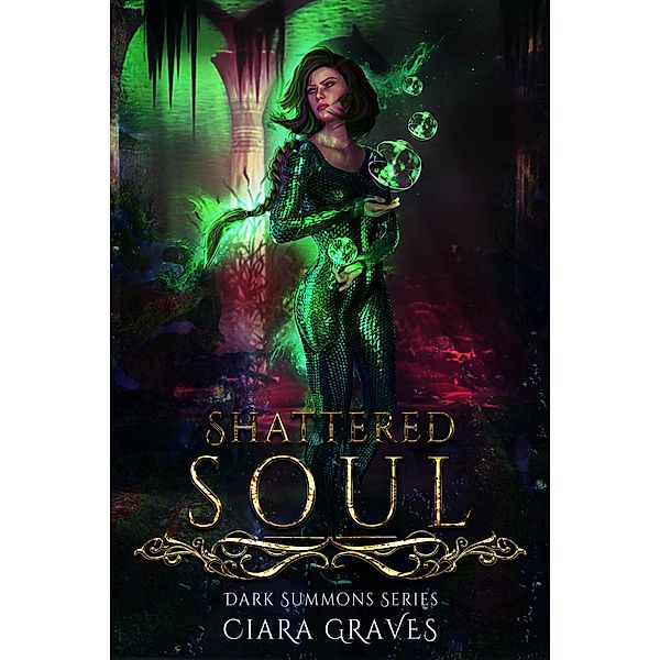 Shattered Soul (Darkness Summons, #3) / Darkness Summons, Ciara Graves