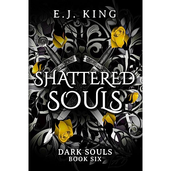 Shattered Souls (Dark Souls, #6) / Dark Souls, E. J. King