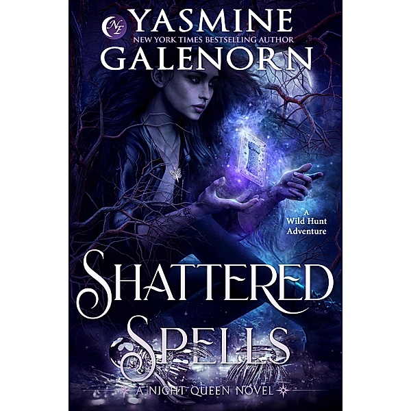 Shattered Spells: A Wild Hunt Adventure (Night Queen, #2) / Night Queen, Yasmine Galenorn