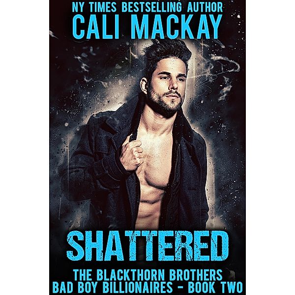 Shattered (The Blackthorn Brothers, #2) / The Blackthorn Brothers, Cali MacKay
