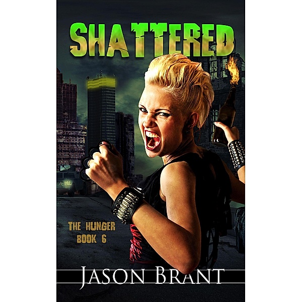 Shattered (The Hunger, #6) / The Hunger, Jason Brant