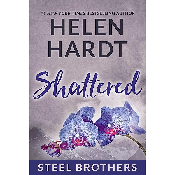Shattered / The Steel Brothers Saga Bd.7, Helen Hardt