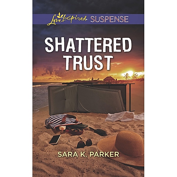 Shattered Trust (Mills & Boon Love Inspired Suspense) / Mills & Boon Love Inspired Suspense, Sara K. Parker