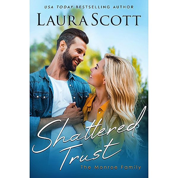 Shattered Trust (Monroe Family, #4) / Monroe Family, Laura Scott